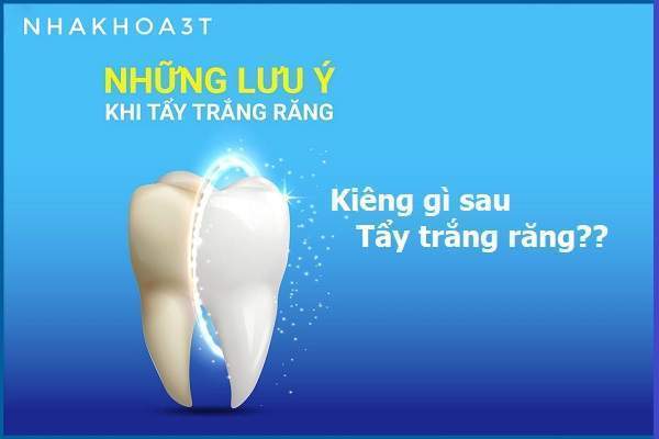 Kiêng gì sau khi tẩy trắng răng & Bao lâu nên tẩy trắng răng một lần?